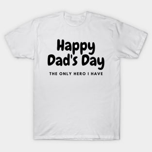 happy dad's day  my hero T-Shirt